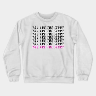 You are the story X7 + pink Crewneck Sweatshirt